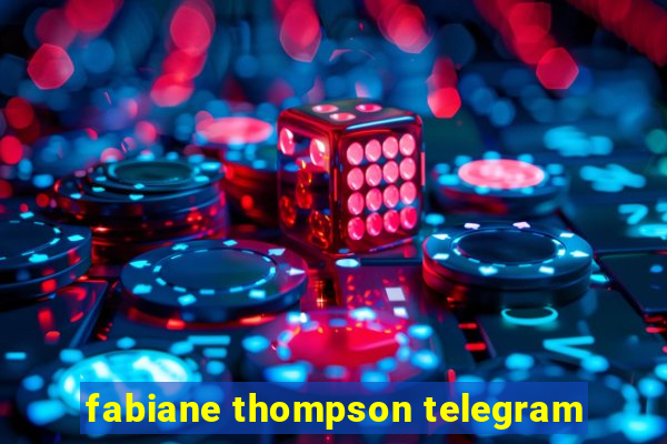 fabiane thompson telegram